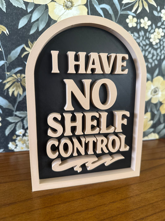 "I Have No Shelf Control" Sign